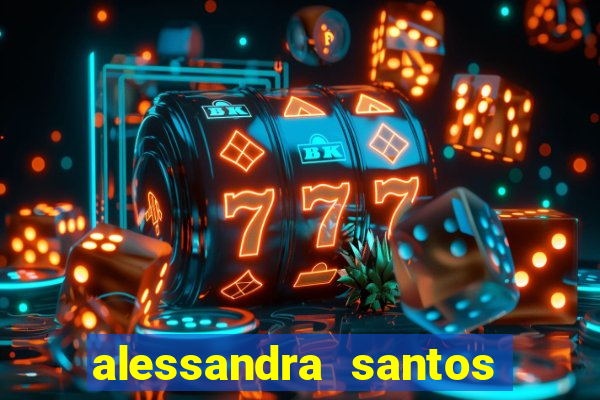 alessandra santos pregadora biografia